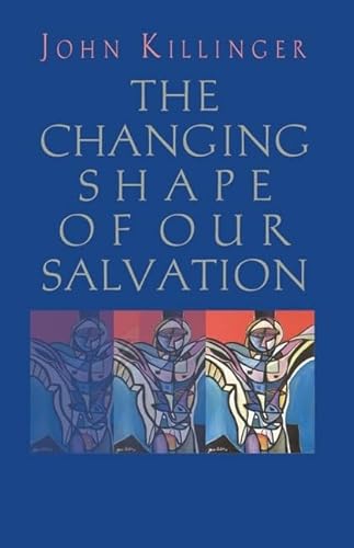 The Changing Shape Of Our Salvation