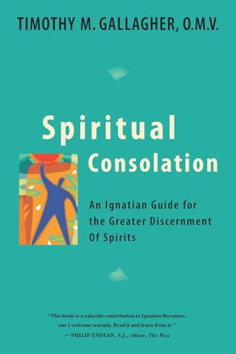 Beispielbild fr Spiritual Consolation: An Ignatian Guide for Greater Discernment of Spirits zum Verkauf von BooksRun