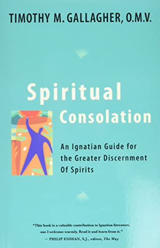 Imagen de archivo de Spiritual Consolation: An Ignatian Guide for Greater Discernment of Spirits a la venta por BooksRun