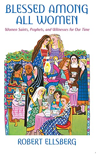 Beispielbild fr Blessed Among All Women: Women Saints, Prophets, and Witnesses for Our Time zum Verkauf von ThriftBooks-Atlanta