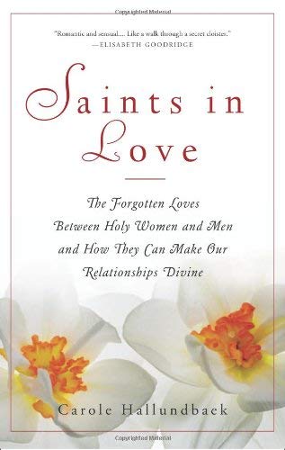 Stock image for Saints in Love: The Forgotten Loves Between Holy Women and Men and How They Can Make Our Relationships Divine for sale by SecondSale