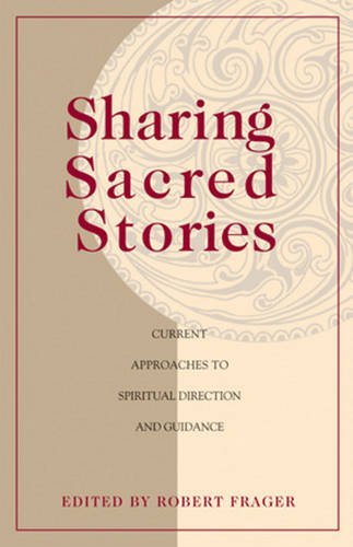 Imagen de archivo de Sharing Sacred Stories: Current Approaches to Spiritual Direction and Guidance a la venta por Your Online Bookstore