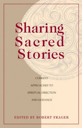 Stock image for Sharing Sacred Stories: Current Approaches to Spiritual Direction and Guidance for sale by Your Online Bookstore
