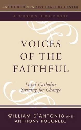 Imagen de archivo de Voices of the Faithful: Loyal Catholics Striving for Change a la venta por Andover Books and Antiquities