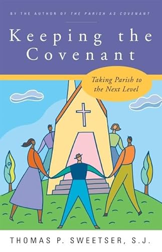 Stock image for Keeping the Covenant: Taking Parish to the Next Level for sale by St Vincent de Paul of Lane County
