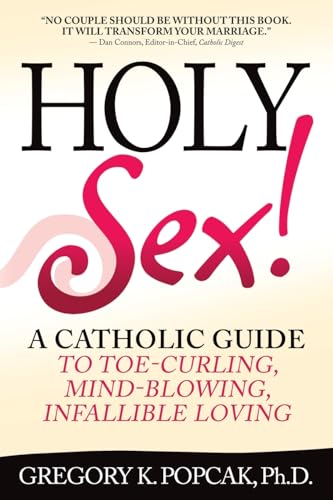 Imagen de archivo de Holy Sex!: A Catholic Guide to Toe-Curling, Mind-Blowing, Infallible Loving a la venta por Irish Booksellers