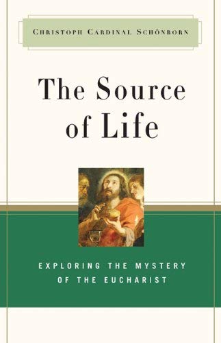 Beispielbild fr The Source of Life: Exploring the Mystery of the Eucharist zum Verkauf von HPB-Red