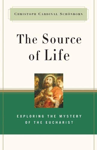 9780824524777: The Source of Life: Exploring the Mystery of the Eucharist