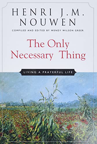 Beispielbild fr The Only Necessary Thing: Living a Prayerful Life zum Verkauf von Dream Books Co.