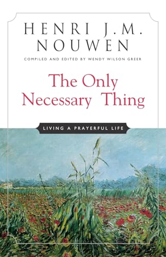 Imagen de archivo de The Only Necessary Thing: Living a Prayerful Life a la venta por Dream Books Co.