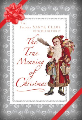 The True Meaning of Christmas (9780824524999) by Claus, Santa; Finley, Mitch