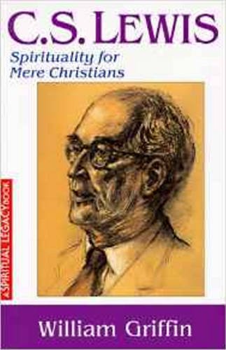 Imagen de archivo de C. S. Lewis : Spirituality for Mere Christians a la venta por Wally's Books