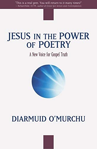 Jesus in the Power of Poetry: A New Voice for Gospel Truth (9780824525217) by O'Murchu, Diarmuid