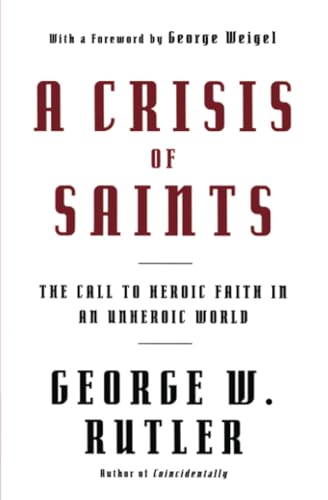 Beispielbild fr A Crisis of Saints: The Call to Heroic Faith in an Unheroic World zum Verkauf von Revaluation Books