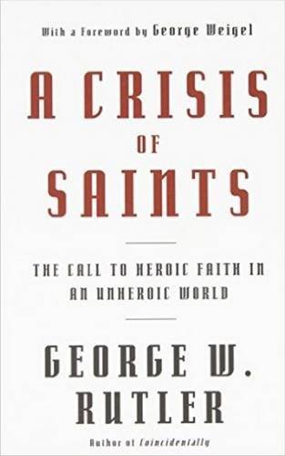 Stock image for A Crisis of Saints: The Call to Heroic Faith in an Unheroic World for sale by SecondSale