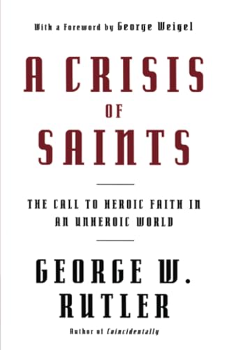 9780824525255: A Crisis of Saints: The Call to Heroic Faith in an Unheroic World