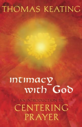 Intimacy with God: An Introduction to Centering Prayer (9780824525293) by Keating, Thomas