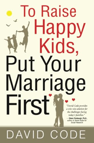 Imagen de archivo de To Raise Happy Kids, Put Your Marriage First a la venta por SecondSale