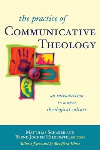 Stock image for The Practice of Communicative Theology: An Introduction to a New Theological Culture for sale by Ergodebooks