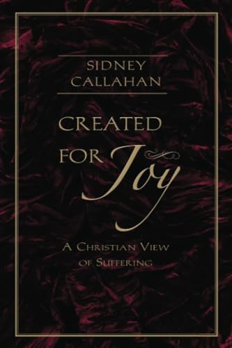 Beispielbild fr Created for Joy: A Christian View of Suffering zum Verkauf von BooksRun
