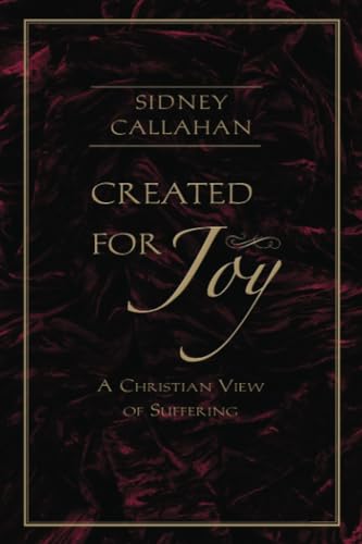 Stock image for Created for Joy: A Christian View of Suffering for sale by SecondSale