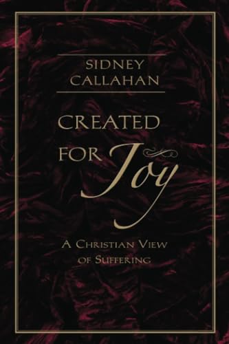 Stock image for Created for Joy: A Christian View of Suffering for sale by SecondSale