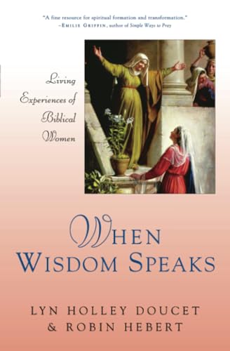 Stock image for When Wisdom Speaks: Living Experiences of Biblical Women for sale by boyerbooks