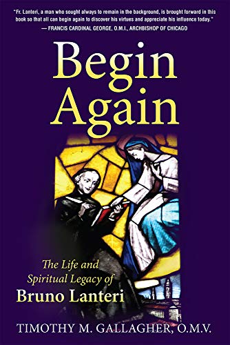 Stock image for Begin Again: The Life and Spiritual Legacy of Bruno Lanteri for sale by HPB-Red