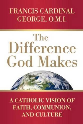 Imagen de archivo de The Difference God Makes : A Catholic Vision of Faith, Communion, and Culture a la venta por Better World Books
