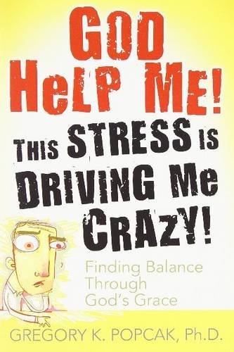 Beispielbild fr God Help Me! This Stress Is Driving Me Crazy!: Finding Balance Through God's Grace zum Verkauf von WorldofBooks