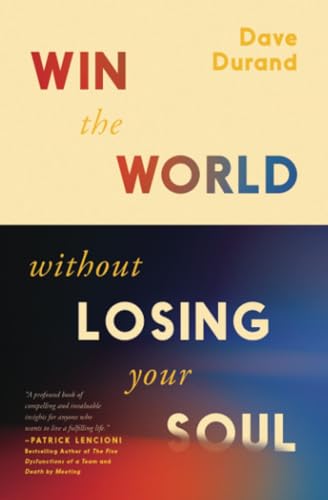 Beispielbild fr Win the World Without Losing Your Soul zum Verkauf von ThriftBooks-Dallas