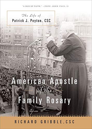 Stock image for American Apostle of the Family Rosary: The Life of Patrick J. Peyton, CSC for sale by Wizard Books