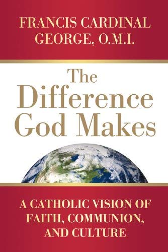 Imagen de archivo de The Difference God Makes: A Catholic Vision of Faith, Communion, and Culture a la venta por Bulk Book Warehouse