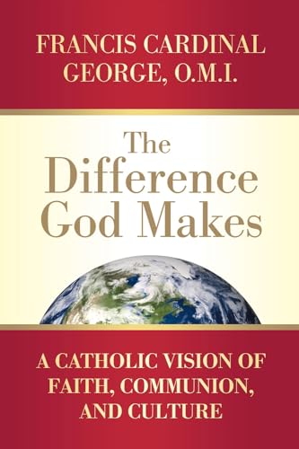 Stock image for The Difference God Makes: A Catholic Vision of Faith, Communion, and Culture for sale by Bulk Book Warehouse