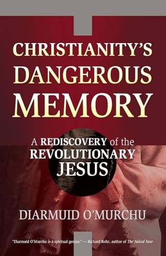 9780824526788: Christianity's Dangerous Memory: A Rediscovery of the Revolutionary Jesus