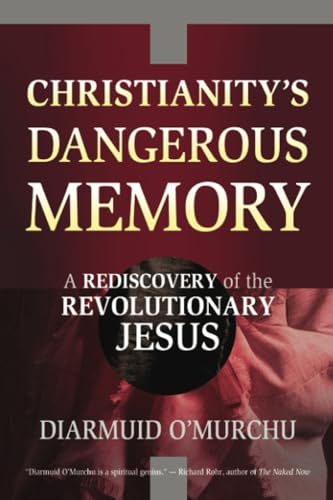 Stock image for Christianity's Dangerous Memory: A Rediscovery of the Revolutionary Jesus for sale by BooksRun