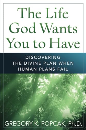 Imagen de archivo de The Life God Wants You to Have: Discovering the Divine Plan When Human Plans Fail a la venta por BooksRun