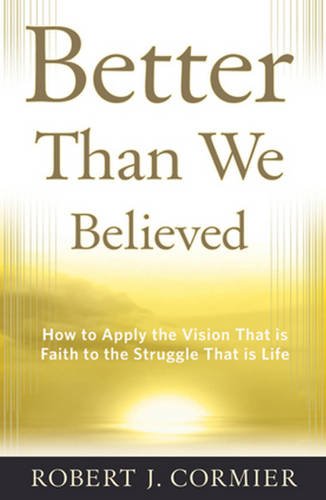 Beispielbild fr Better Than We Believed: How to Apply the Vision That is Faith to the Struggle That is Life zum Verkauf von SecondSale