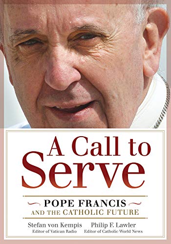 Stock image for A Call to Serve : Pope Francis and the Catholic Future for sale by Better World Books