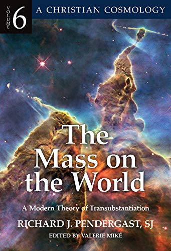 Stock image for The Mass on the World: A Modern Theory of Transubstantion (6) (A Christian Cosmology) for sale by Save With Sam