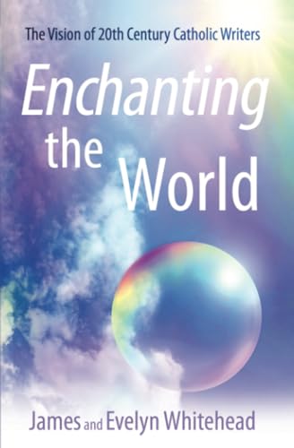 9780824599065: Enchanting the World: The Vision of 20th Century Catholic Authors