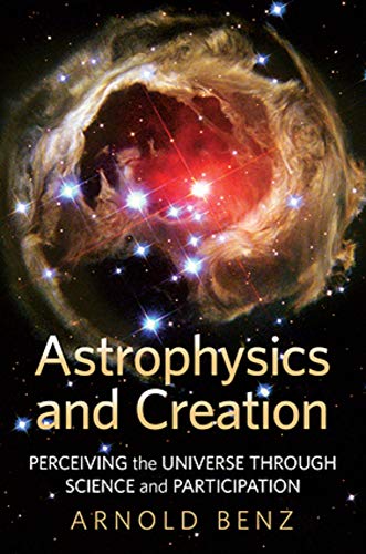 9780824599379: Astrophysics and Creation: Perceiving the Universe Through Science and Participation