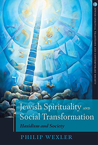 

Jewish Spirituality and Social Transformation: Hasidism and Society (Jewish Spiritual Traditions and Contempo) [Soft Cover ]