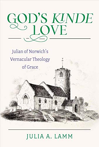 Stock image for God's Kinde Love: Julian of Norwich's Vernacular Theology of Grace for sale by GF Books, Inc.