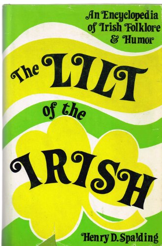 9780824602185: The Lilt of the Irish: An Encyclopedia of Irish Folklore and Humor