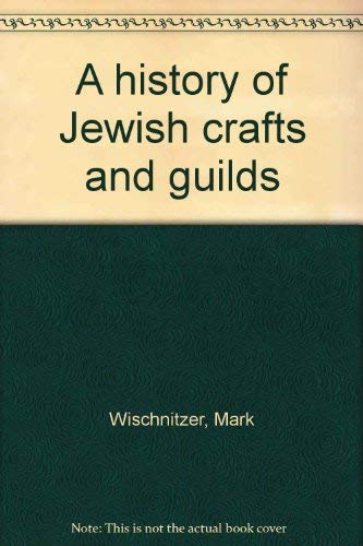 9780824603083: A history of Jewish crafts and guilds [Paperback] by Wischnitzer, Mark