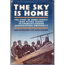 Stock image for The Sky is Home: The Story of Embry-Riddle Aeronautical University 1926-1986 for sale by Your Online Bookstore