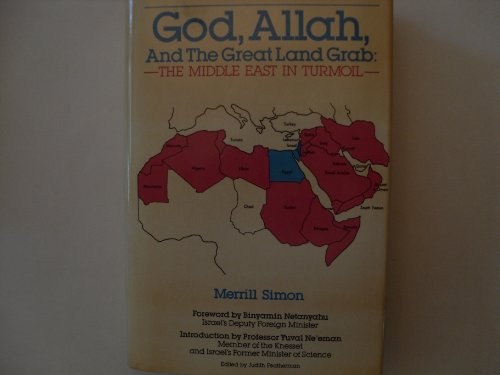 God, Allah, and the Great Land Grab; The Middle East in Turmoil.