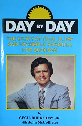Stock image for Day by Day: The Story of Cecil B. Day and His Simple Formula for Success for sale by Hafa Adai Books