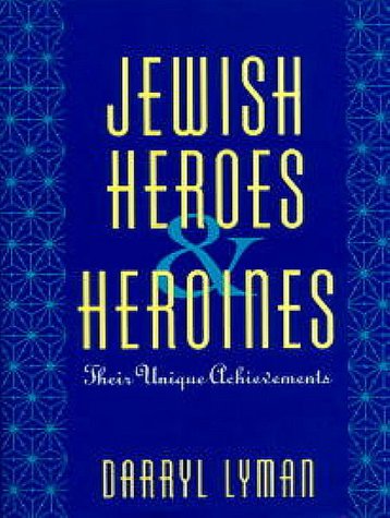 Beispielbild fr Jewish Heroes and Heroines : Their Unique Achievements zum Verkauf von Better World Books